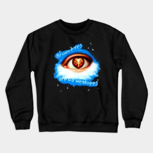 A that are beautiful those brown eyesIt's nothing is the same Crewneck Sweatshirt